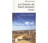 Le Chemin de Saint-Jacques en Espagne: De Saint Jean-Pied-de-Port à Santiago de Compostella