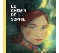 Le chemin de Sophie - Sophie Geoffrion - L'initiale Eds - cartonné - Document jeunesse
