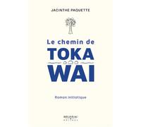 Le chemin de Toka Wai - Roman initiatique - Jacinthe Paquette - Beliveau Editeur - broché - Essai