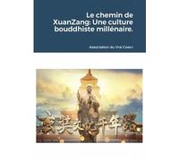 Le chemin de XuanZang: Une culture bouddhiste millénaire.
