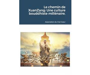 Le chemin de XuanZang: Une culture bouddhiste millénaire.