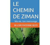 LE CHEMIN DE ZIMAN: Ma vie, ton mensonge