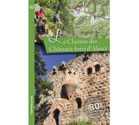 Le Chemin des Châteaux Forts d'Alsace - Club Vosgien - I.d.l'edition - broché - Guide