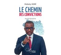 Le chemin des convictions Autobiographie - Diabaty Doré - L'harmattan - broché - Autobiographie