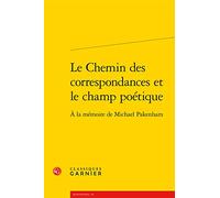 Le Chemin des correspondances et le champ poétique: À la mémoire de Michael Pakenham