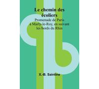 Le Chemin Des Écoliers; Promenade De Paris À Marly-Le-Roy, En Suivant Les Bords Du Rhin