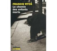 Le chemin des enfants morts - Francis Ryck - Gallimard - broché - Roman