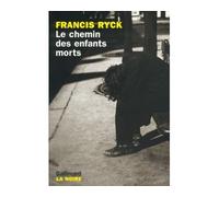 Le chemin des enfants morts Francis Ryck (Auteur)