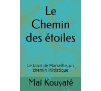 Le Chemin des étoiles: Le tarot de Marseille, un chemin initiatique