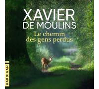 Le chemin des gens perdus - Xavier de Moulins - Hardigan - Livre audio - Livre