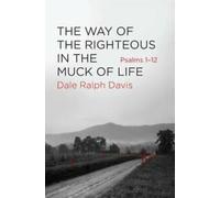 Le chemin des justes dans le creux de la vie : Psaumes 1-12.by Davis New