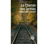 Le Chemin des larmes - Christian Laborie - Deboree Eds - Poche - Roman