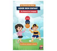 Le Chemin des Mots : Aider Mon Enfant en Retard de Langage: Une Méthode Syllabique et Illustrée