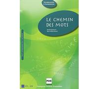Le chemin des mots: Pour un apprentissage méthodique du vocabulaire français