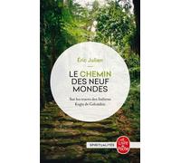 Le Chemin des neuf mondes Sur les traces des Indiens Kogis de Colombie - Eric Julien - Lgf - Poche - Récit
