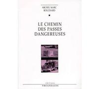 Le chemin des passes dangereuses Michel Marc Bouchard (Auteur)
