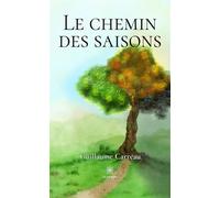 Le chemin des saisons - Guillaume Carreau - Le Lys Bleu - broché - Contes / Légendes