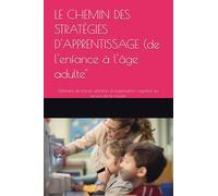 LE CHEMIN DES STRATÉGIES D'APPRENTISSAGE: Mémoire de travail, attention et organisation cognitive au service de la réussite