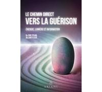 Le chemin direct vers la guérison - Energie, lumière et information - Eric Pearl - Ariane Publications - broché - Guide