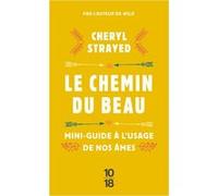 Le chemin du beau Cheryl Strayed (Auteur), Anne Guitton (Traduction)