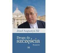 Le chemin du bonheur - Conversations avec Jozef Augustyn SJ - Jozef Augustyn SJ (Literatur, Religion auf Polnisch)