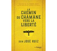 Le Chemin du chaman vers la liberté - Don José Ruiz - Tredaniel La Maisnie - broché - Essai