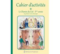 Le Chemin du Ciel - Cahier d'activités 3ème année La prière et la liturgie - Collectif - L'esperance Eds De - broché - Scolaire / Universitaire