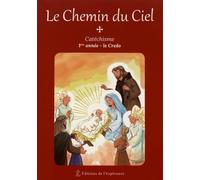 Le chemin du ciel : Catéchisme 1ere année : Le Credo