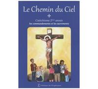 Le Chemin Du Ciel - Catéchisme 2e Année : Les Commandements Et Les Sacrements