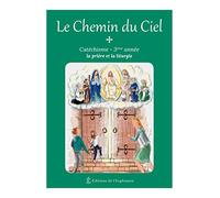Le Chemin du Ciel - Catéchisme 3ème année - La prière et la liturgie