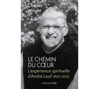Le chemin du coeur L’expérience spirituelle d’André Louf (1929-2010) (poche) - Charles Wright - Salvator - Poche - Essai