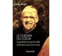 Le chemin du coeur. L'expérience spirituelle d'André Louf (1929-2010)