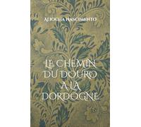 Le chemin du Douro à la Dordogne: Poèmes Libres d'Hier et d'Aujourd'hui