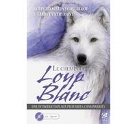 Le chemin du loup blanc Une introduction aux pratiques chamaniques - Sandy D'Entremont - Vega Eds - Livre CD - Essai CD