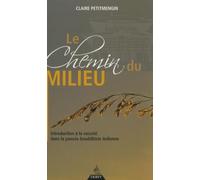 Le Chemin du milieu - Introduction à la vacuité dans la pensée bouddhiste indienne