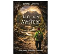 Le chemin du mystére: Entre hasard , intuition et révélation