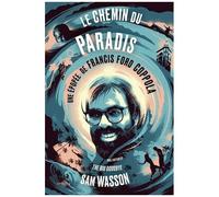 Le Chemin Du Paradis - Une Épopée De Francis Ford Coppola
