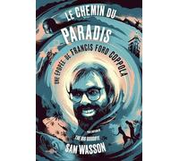 Le chemin du paradis : Une Histoire de Francis Ford Coppola