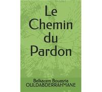 Le Chemin du Pardon - Belkacem Bouasria OULDABDERRAHMANE - Amazon Digital Services LLC KDP - Livre en Anglais Belkacem Bouasria OULDABDERRAHMANEBelkacem Bouasria OULDABDERRAHMANE (Auteur)