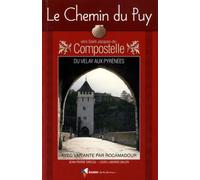 Le chemin du Puy vers Saint-Jacques-de-Compostelle: Guide pratique du pèlerin