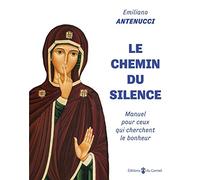 Le chemin du silence - Manuel pour ceux qui cherchent le bonheur
