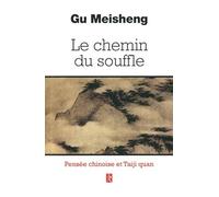 Le Chemin Du Souffle - Pensées Chinoises Et Taiji Quan