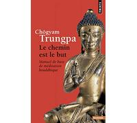Le Chemin est le but Manuel de base de méditation bouddhique - Trungpa Chögyam - Points - Poche - Essai