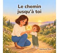 Le chemin jusqu'à toi