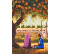 Le chemin juste: trois chemins, un défi, une vérité.