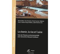 Le chemin, la rive et l'usine: Faire de l'histoire environnementale avec Geneviève Massard-Guilbaud