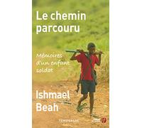 Le chemin parcouru: Mémoires d'un enfant soldat