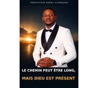 LE CHEMIN PEUT ÊTRE LONG, MAIS DIEU EST PRÉSENT .