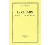 Le chemin pour aller à Christ - Jacob Boehme - Arche Edizioni - broché - Essai