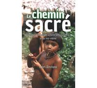 Le chemin sacré J'ai été au fin fond de la forêt amazonienne... - Henri Alminana - Le Lys Bleu - broché - Roman